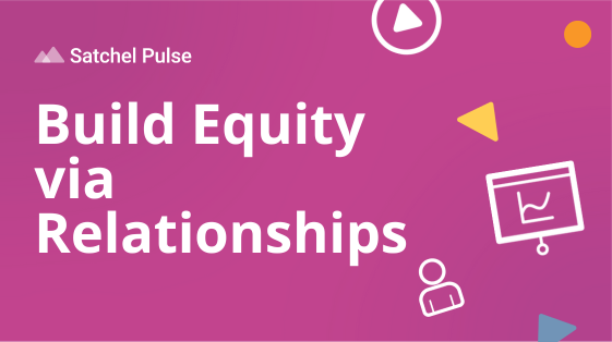 Build Equity via Relationships