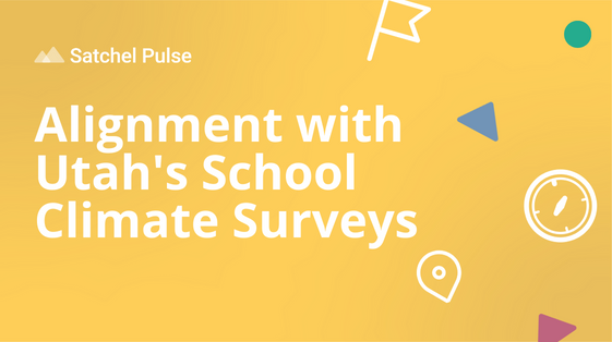 Satchel Pulse - Alignment with Utahs School Climate Surveys
